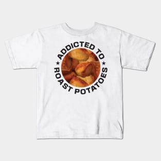 Addicted To Roast Potatoes Kids T-Shirt